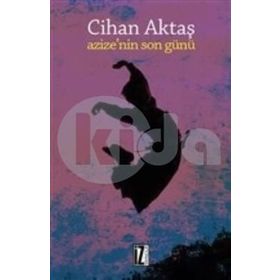 AZIZE`NIN SON GÜNÜ - CIHAN AKTAŞ