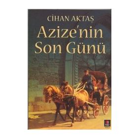 AZIZE`NIN SON GÜNÜ - CIHAN AKTAŞ