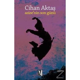AZIZE`NIN SON GÜNÜ - CIHAN AKTAŞ