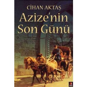 AZIZE`NIN SON GÜNÜ - CIHAN AKTAŞ