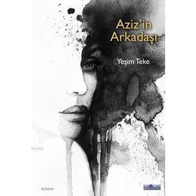 Aziz'in Arkadaşı - Yeşim Teke