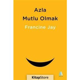 Azla Mutlu Olmak - Francine Jay