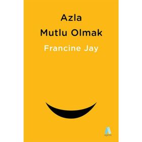 Azla Mutlu Olmak - Francine Jay