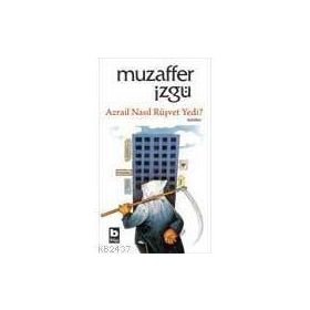 AZRAIL NASIL RÜŞVET YEDI - MUZAFFER İZGU