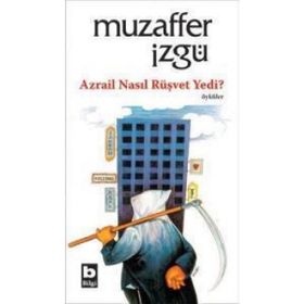 AZRAIL NASIL RÜŞVET YEDI - MUZAFFER İZGU