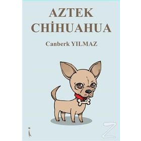 Aztek Chihuahu - Canberk Yılmaz
