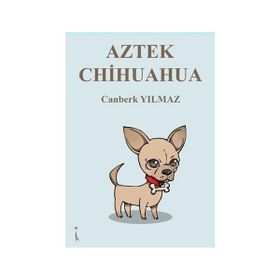 Aztek Chihuahu - Canberk Yılmaz