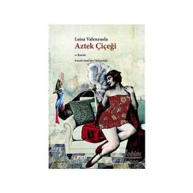 Aztek Çiçeği - Luisa Valenzuela