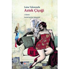Aztek Çiçeği - Luisa Valenzuela