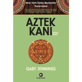 Aztek Kanı Birinci Kitap - Gary Jennings
