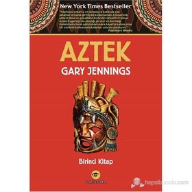 Aztek Kanı Birinci Kitap - Gary Jennings