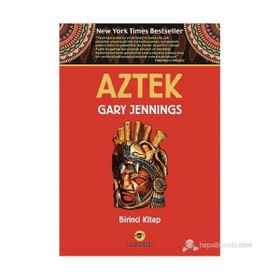 Aztek Kanı Birinci Kitap - Gary Jennings