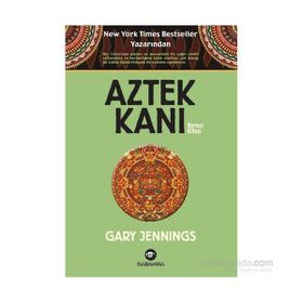 Aztek Kanı Birinci Kitap - Gary Jennings