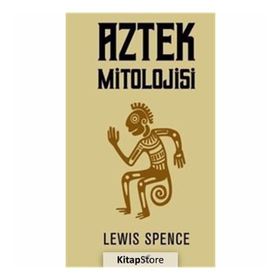 Aztek Mitolojisi - Lewis Spence