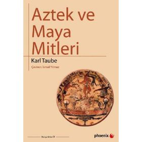 Aztek ve Maya Mitleri - Karl Taube