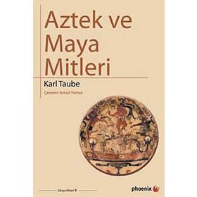 Aztek ve Maya Mitleri - Karl Taube