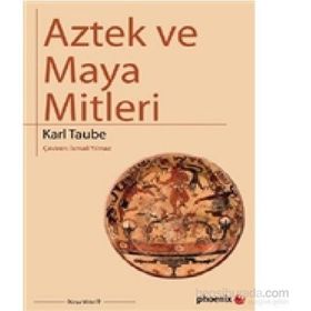 Aztek ve Maya Mitleri - Karl Taube