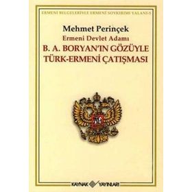 B.A. BORYAN'IN GÖZÜYLE TÜRK-ERMENI ÇATIŞMASI ERMENI DEVLET ADAMI - MEHMET PERİNÇEK