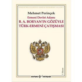 B.A. BORYAN'IN GÖZÜYLE TÜRK-ERMENI ÇATIŞMASI ERMENI DEVLET ADAMI - MEHMET PERİNÇEK