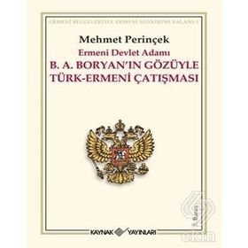 B.A. BORYAN'IN GÖZÜYLE TÜRK-ERMENI ÇATIŞMASI ERMENI DEVLET ADAMI - MEHMET PERİNÇEK