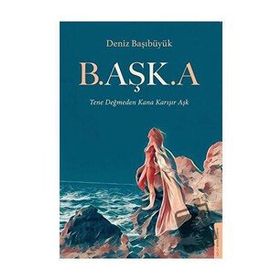 B.Aşk.A - Deniz Başıbüyük