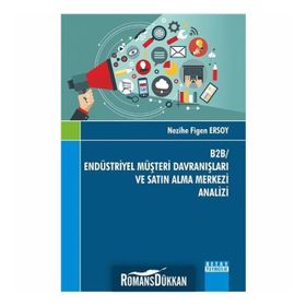B2B- Endüstriyel Müşteri Davranışları ve Satın Alma Merkezi Analizi - Nezihe Figen Ersoy
