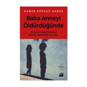 Baba Anneyi Öldürdüğünde - Gamze Erükçü Akbaş