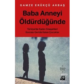 Baba Anneyi Öldürdüğünde - Gamze Erükçü Akbaş
