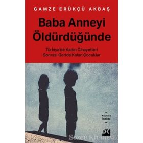Baba Anneyi Öldürdüğünde - Gamze Erükçü Akbaş