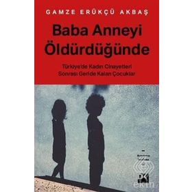 Baba Anneyi Öldürdüğünde - Gamze Erükçü Akbaş