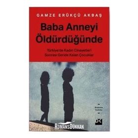 Baba Anneyi Öldürdüğünde - Gamze Erükçü Akbaş