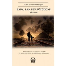 Baba, Bak Ben Büyüdüm! - Fatin Murat Seferbeyoğlu
