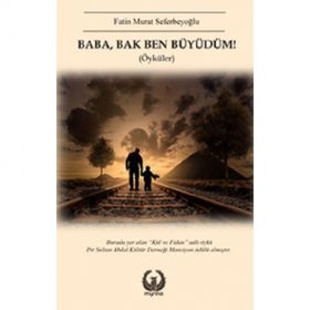 Baba, Bak Ben Büyüdüm! - Fatin Murat Seferbeyoğlu