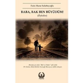 Baba, Bak Ben Büyüdüm! - Fatin Murat Seferbeyoğlu