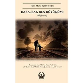 Baba, Bak Ben Büyüdüm! - Fatin Murat Seferbeyoğlu