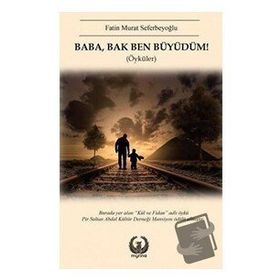 Baba, Bak Ben Büyüdüm! - Fatin Murat Seferbeyoğlu