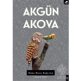 Baba Bana Bağırma - Akgün Akova