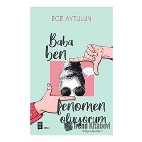 Baba Ben Fenomen Oluyorum - Ece Aytulun