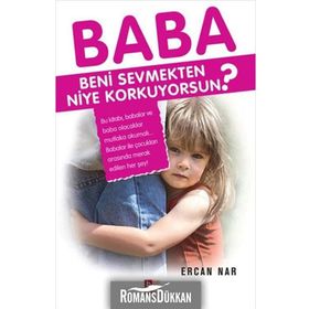 BABA BENI SEVMEKTEN NIYE KORKUYORSUN? - ERCAN NAR