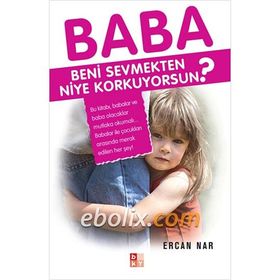 BABA BENI SEVMEKTEN NIYE KORKUYORSUN? - ERCAN NAR