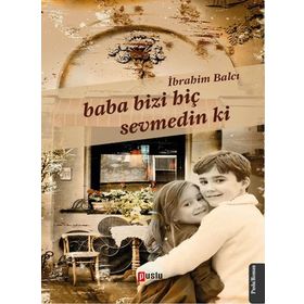 Baba Bizi Hiç Sevmedin Ki - İbrahim Balcı