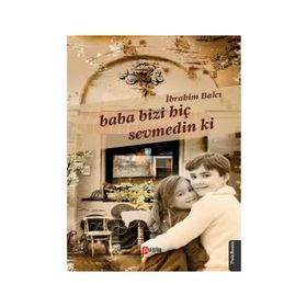 Baba Bizi Hiç Sevmedin Ki - İbrahim Balcı