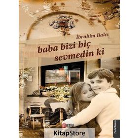 Baba Bizi Hiç Sevmedin Ki - İbrahim Balcı