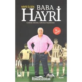 Baba Hayri Gollerin Efendisi, Futbolun Beyefendisi - Hayri Ülgen