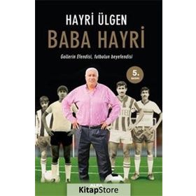 Baba Hayri Gollerin Efendisi, Futbolun Beyefendisi - Hayri Ülgen