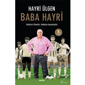 Baba Hayri Gollerin Efendisi, Futbolun Beyefendisi - Hayri Ülgen