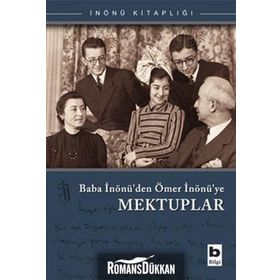 BABA İNÖNÜ'DEN ÖMER İNÖNÜ YE MEKTUPLAR - İSMET İNÖNÜ