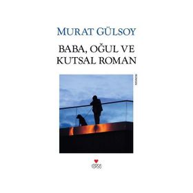 Baba, Oğul ve Kutsal Roman - Murat Gülsoy