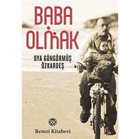 BABA OLMAK - OYA GÜNGÖRMÜŞ ÖZKARDEŞ