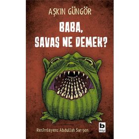 Baba, Savaş Ne Demek? - Aşkın Güngör